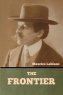 The Frontier di Maurice Leblanc edito da Bibliotech Press