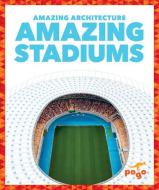 Amazing Stadiums di Anita Nahta Amin edito da POGO