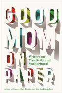 Good Mom On Paper edito da BookThug