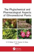 The Phytochemical And Pharmacological Aspects Of Ethnomedicinal Plants edito da Apple Academic Press Inc.