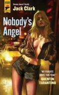 Nobody's Angel di Jack Clark edito da Titan Books Ltd