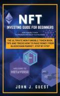 NFT Investing Guide for Beginner di John J. Guest edito da John J. Guest