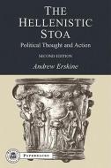 The Hellenistic Stoa: Political Thought and Action di Andrew Erskine edito da BLOOMSBURY 3PL