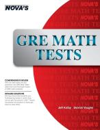 GRE Math Tests di Jeff Kolby, Derrick Vaughn edito da Nova Press