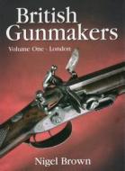 British Gunmakers di Nigel Brown edito da Quiller Press