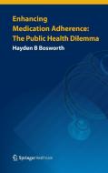 Enhancing Medication Adherence di Hayden B Bosworth edito da Springer Healthcare Ltd.