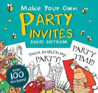 Make Your Own Party Invites di David Antram edito da SCRIBBLERS