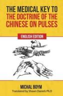 The Medical Key to the Doctrine of the Chinese on Pulses di Michael Boym edito da Soul Care Publishing