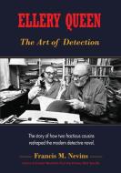Ellery Queen: The Art of Detection: The Story of How Two Fractious Cousins Reshaped the Modern Detective Novel. di Francis M. Nevins edito da PERFECT CRIME BOOKS
