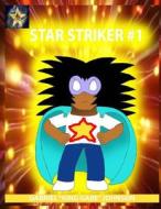 Star Striker #1: Strike of the Star Part One di Gabriel Johnson edito da Createspace Independent Publishing Platform
