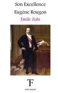 Son Excellence Eugene Rougon di Emile Zola edito da Createspace Independent Publishing Platform
