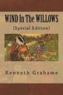 Wind in the Willows: (The Lost Edition) di Kenneth Grahame edito da Createspace Independent Publishing Platform