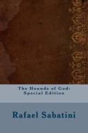 The Hounds of God: Special Edition di Rafael Sabatini edito da Createspace Independent Publishing Platform