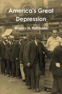 America's Great Depression di Murray N Rothbard edito da Stellar Editions