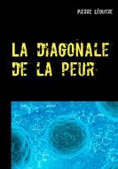 La diagonale de la peur di Pierre Léoutre edito da Books on Demand