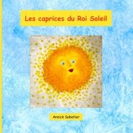 Les caprices du Roi Soleil di Annick Sabatier edito da Books on Demand