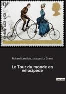 Le Tour du monde en vélocipède di Jacques Le Grand, Richard Lesclide edito da Culturea