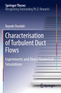 Characterisation of Turbulent Duct Flows di Bayode Owolabi edito da Springer International Publishing