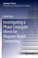Investigating a Phase Conjugate Mirror for Magnon-Based Computing di Alistair Inglis edito da Springer International Publishing