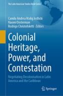 Colonial Heritage, Power, and Contestation edito da Springer International Publishing