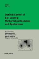 Optimal Control of Soil Venting: Mathematical Modeling and Applications di Horst H. Gerke, Urs Hornung, Youcef Kelanemer, Stephan Schumacher, Marian Slodicka edito da Birkhäuser Basel