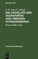 Die Nadelhölzer (Koniferen) und übrigen Gymnospermen di E. Münch, F. W. Neger edito da De Gruyter