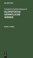 Klopstocks sämmtliche Werke, Band 2, Oden, Band 2 di Friedrich Gottlieb Klopstock edito da De Gruyter