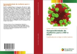Soropositividade de mulheres para o HIV e HTLV di Marizete Argolo Teixeira, Mirian Santos Paiva edito da Novas Edições Acadêmicas