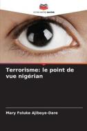 Terrorisme: le point de vue nigérian di Mary Foluke Ajiboye-Dare edito da Editions Notre Savoir