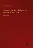 Vorlesungen über Maxwells Theorie der Elektrizität und des Lichtes di Ludwig Boltzmann edito da Outlook Verlag