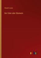 Der Cider oder Obstwein di Eduard Lucas edito da Outlook Verlag