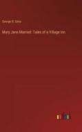 Mary Jane Married: Tales of a Village Inn di George R. Sims edito da Outlook Verlag
