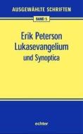 Ausgewählte Schriften 05. Lukasevangelium und Synoptica di Erik Peterson edito da Echter Verlag GmbH