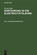 Einführung in die Elektricitätslehre, Teil 1, Statische Elektricität di Bruno Kolbe edito da De Gruyter