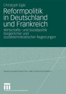 Reformpolitik in Deutschland und Frankreich di Christoph Egle edito da VS Verlag für Sozialwissenschaften