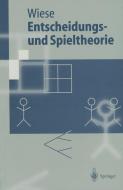 Entscheidungs- und Spieltheorie di Harald Wiese edito da Springer Berlin Heidelberg