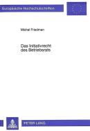 Das Initiativrecht des Betriebsrats di Michel Friedman edito da Lang, Peter GmbH
