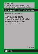 La traducción como comunicación interlingüística transcultural mediada di Gerd Wotjak, Catalina Jimenez Hurtado edito da Lang, Peter GmbH