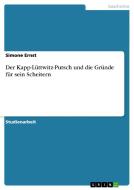 Der Kapp-Lüttwitz-Putsch und die Gründe für sein Scheitern di Simone Ernst edito da GRIN Publishing