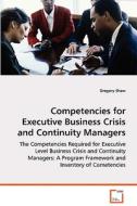 Competencies for Executive Business Crisis and Continuity Managers di Gregory Shaw edito da VDM Verlag Dr. Müller e.K.