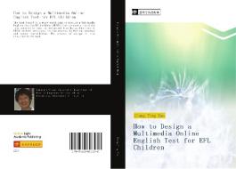 How to Design a Multimedia Online English Test for EFL Children di Ting Yao Cheng edito da ¿¿¿¿¿¿¿