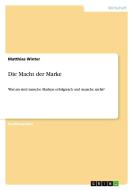 Die Macht der Marke di Matthias Winter edito da GRIN Publishing
