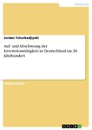 Auf- und Abschwung der Investitionstätigkeit in  Deutschland im 20. Jahrhundert di Jordan Tchorbadjiyski edito da GRIN Verlag