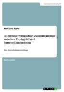 Ist Burnout vermeidbar? Zusammenhänge zwischen Coping-Stil und Burnout-Dimensionen di Markus H. Kipfer edito da GRIN Publishing