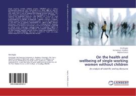 On the health and wellbeing of single working women without children di Kim Engler, Katherine L. Frohlich, Mylène Fernet edito da LAP Lambert Academic Publishing