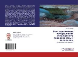 Vosstanovlenie izobrazheniya iskazhennogo poverkhnostnym volneniem di Viktor Savchenko edito da LAP Lambert Academic Publishing