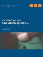Ich Stand Vor Der Ausnuchterungszelle.... di Hans-Jurgen Hilbig edito da Books On Demand
