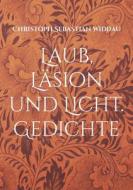 Laub, Läsion und Licht di Christoph Sebastian Widdau edito da Books on Demand