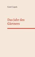 Das Jahr des Gärtners di Karel Capek edito da Books on Demand