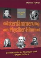 Götterdämmerung am Physiker-Himmel di Mathias Hüfner edito da Books on Demand